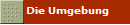 Die Umgebung